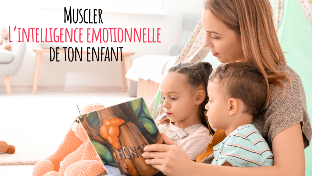 muscler l'intelligence emotionnelle de ton enfant 
